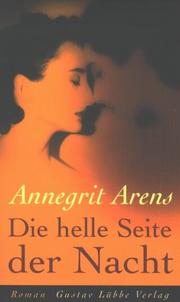 Cover of: Die helle Seite der Nacht. by Annegrit Arens