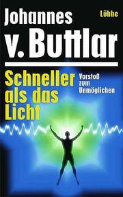 Cover of: Schneller als das Licht. Vorstoß zum Unmöglichen. by Johannes von Buttlar, Johannes von Buttlar