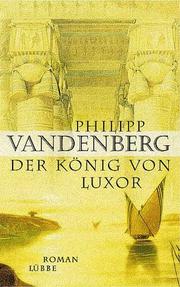 Cover of: Der König von Luxor. by Philipp Vandenberg