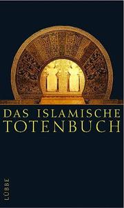Cover of: Das islamische Totenbuch. Jenseitsvorstellungen des Islam. Nach der Dresdener und Leipziger Handschrift