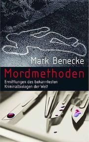 Cover of: Mordmethoden. Ermittlungen der bekanntesten Kriminalbiologen der Welt.