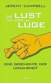 Cover of: Die Lust an der Lüge. Eine Geschichte der Unwahrheit.