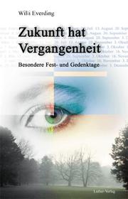 Cover of: Zukunft hat Vergangenheit. Besondere Fest- und Gedenktage.