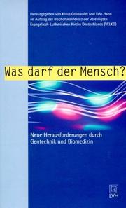 Cover of: Was darf der Mensch? Neue Herausforderungen durch Gentechnik und Biomedizin.