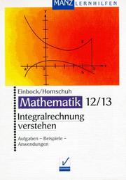 Cover of: Integralrechnung verstehen. Aufgaben - Beispiele - Anwendungen. (Lernmaterialien) by Reinhardt Einbock, Hermann-Dietrich Hornschuh