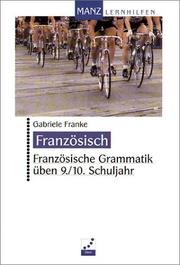 Cover of: Französisch. Französische Grammatik üben 9./10. Schuljahr. Mit Lösungen. by Gabriele Franke