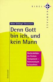 Cover of: Denn Gott bin ich, und kein Mann. Gottesbilder im Ersten Testament - feministisch betrachtet. by Helen Schüngel-Straumann