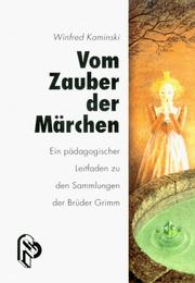 Winfred Kaminski (Autor) - Vom Zauber der Mrchen Ein pdagogischer Leitfaden zu den Sammlungen der Brder Grimm