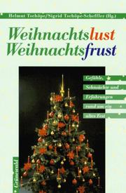Cover of: Weihnachtslust, Weihnachtsfrust. Gefühle, Sehnsüchte und Erfahrungen rund um ein altes Fest.