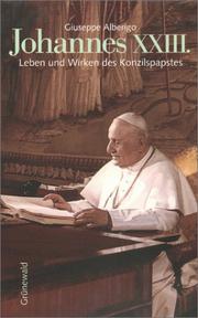 Cover of: Johannes XXIII. Leben und Wirken des Konzilspapstes. by Giuseppe Alberigo
