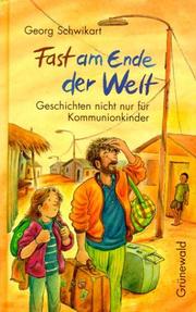 Cover of: Fast am Ende der Welt. Geschichten nicht nur für Kommunionkinder.