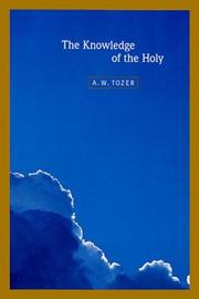 Cover of: The knowledge of the holy by A. W. Tozer