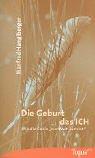 Cover of: Die Geburt des ICH. Wie die Seele 'zur Welt kommt'.