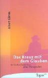 Cover of: Das Kreuz mit dem Glauben. Kritische Gedanken eines Psychologen.