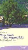 Cover of: Vom Glück des Augenblicks. Den Alltag bewußt leben.