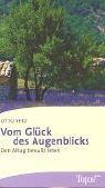 Cover of: Vom Glück des Augenblicks. Den Alltag bewußt leben. by Otto Betz