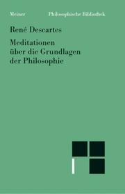 Cover of: Meditationen über die Grundlagen der Philosophie. Auf Grund der Ausgaben v. Artur Buchenau by René Descartes