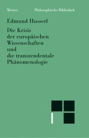 Cover of: Die Krisis der europäischen Wissenschaften und die transzendentale Phänomenologie Eine Einleitung in die phänomenologische Philosophie. by Edmund Husserl