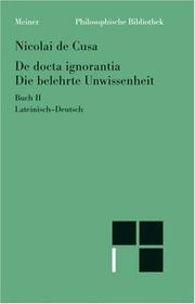 Cover of: Schriften in deutscher Übersetzung 15/ B. Die belehrte Unwissenheit 2. Lateinisch-deutsch. by Nikolaus von Kues, Paul Wilpert, Hans Gerhard Senger