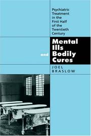 Cover of: Mental ills and bodily cures: psychiatric treatment in the first half of the twentieth century