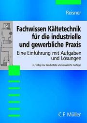 Fachwissen Kältetechnik für die industrielle und gewerbliche Praxis. Eine Einführung mit Aufgaben und Lösungen by Klaus Reisner