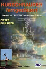 Cover of: Hubschrauber ferngesteuert. Mit Schlüter Comeback Benzinhubschrauber. by Dieter Schlüter