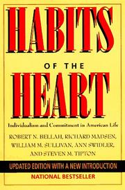 Habits of the heart by Robert N. Bellah, Richard Madsen, William M. Sullivan, Ann Swidler, Steven M. Tipton