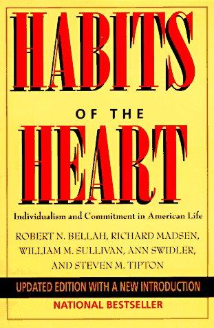 Habits of the heart by Robert N. Bellah ... [et al.].
