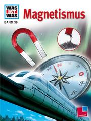 Cover of: Was ist was?, Bd.39, Magnetismus by Otto Lührs, Reiner Flieger
