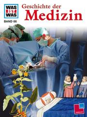 Cover of: Was ist was?, Bd.66, Berühmte Ärzte, besiegte Krankheiten by Charles Lichtenthaeler, Hans Reichardt, Anne-Lies Ihme, Gerd Werner