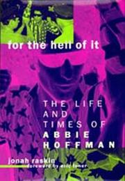 Cover of: For the Hell of It: The Life and Times of Abbie Hoffman