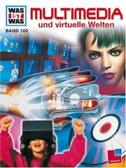 Cover of: Was ist Was. Multimedia und virtuelle Welten. ( Ab 10 J.).