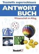 Cover of: Tessloffs superschlaues Antwortbuch. Wissenschaft im Alltag.