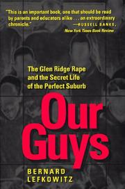 Cover of: Our guys: the Glen Ridge rape and the secret life of the perfect suburb