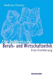 Cover of: Die lutherische Berufs- und Wirtschaftsethik