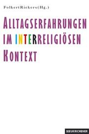 Cover of: Alltagserfahrungen im interreligiösen Kontext. by Ulrich Faber, Gisela Haciabdurrahmanoglu, Rolf Heinrich, Folkert Rickers