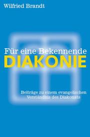 Cover of: Für eine bekennende Diakonie. Beiträge zu einem evangelischen Verständnis des Diakonats.