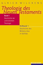 Cover of: Theologie des Neuen Testaments, 3 Bde. in 5 Tl.-Bdn., Bd.1/1, Geschichte der urchristlichen Theologie by Ulrich Wilckens