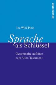 Cover of: Sprache als Schlüssel. Gesammelte Aufsätze zum Alten Testament. by Ina Willi-Plein, Michael Pietsch, Tilman Präckel