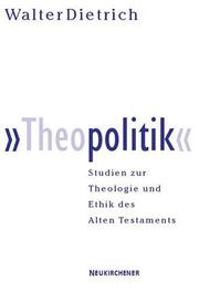 Cover of: 'Theopolitik'. Studien zu Theologie und Ethik des Alten Testaments.