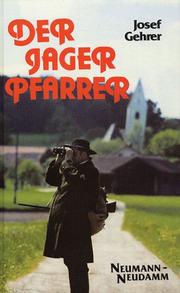 Cover of: Der Jagerpfarrer. Heiteres und Herzhaftes aus Oberbayern. by Josef Gehrer