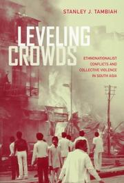 Cover of: Leveling Crowds: Ethnonationalist Conflicts and Collective Violence in South Asia (Comparative Studies in Religion and Society, 10)