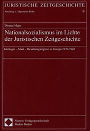 Cover of: Nationalsozialismus im Lichte der Juristischen Zeitgeschichte. Ideologie, Staat, Besatzungsregime 1939 - 1945.