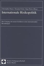 Cover of: Internationale Risikopolitik. Der Umgang mit neuen Gefahren in den internationalen Beziehungen