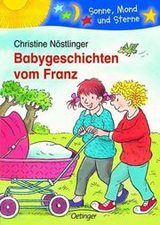 Cover of: Babygeschichten vom Franz by Christine Nöstlinger, Erhard Dietl