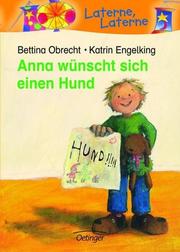 Cover of: Anna wÃ¼nscht sich einen Hund by Katrin Engelking Bettina Obrecht