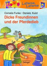 Cover of: Dicke Freundinnen und der Pferdedieb by Cornelia Funke, Daniela Kulot