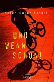 Cover of: Und wenn schon. by Karen-Susan Fessel