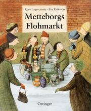 Cover of: Metteborgs Flohmarkt. ( Ab 4 J.). by Rose Lagercrantz, Eva Eriksson