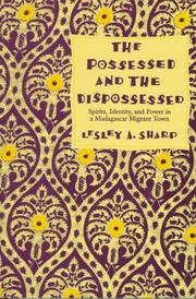 Cover of: The Possessed and the Dispossessed : Spirits, Identity, and Power in a Madagascar Migrant Town (Comparative Studies of Health Systems and Medical Care